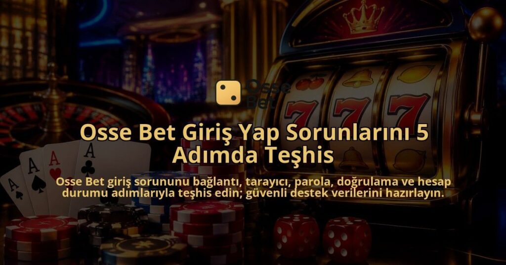 Osse-Bet-Giris-Yap-Sorunlarini-5-Adimda-Teshis-overlay-1789987836.jpg