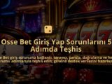 Osse-Bet-Giris-Yap-Sorunlarini-5-Adimda-Teshis-overlay-1789987836.jpg