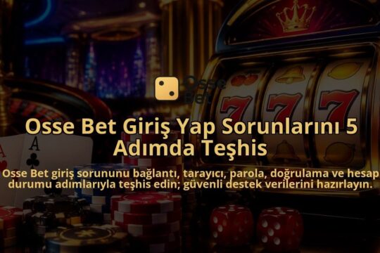 Osse-Bet-Giris-Yap-Sorunlarini-5-Adimda-Teshis-overlay-1789987836.jpg