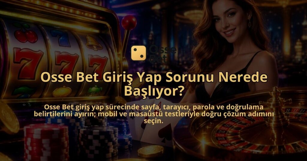 Osse-Bet-Giris-Yap-Sorunu-Nerede-Basliyor-overlay-1788769845.jpg